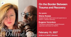 Dialogues Online #23. Elena Kosse, Evgeny Voronkov. On the Border Between Trauma and Renewal